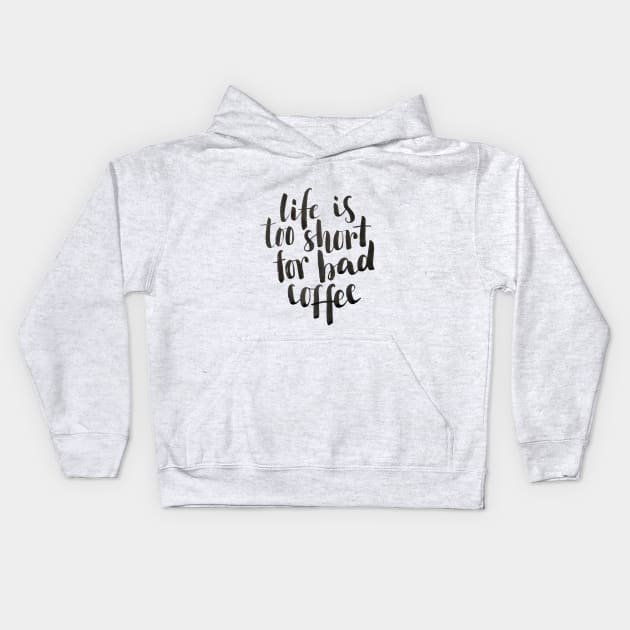 Life is too short for bad coffee Kids Hoodie by Ychty